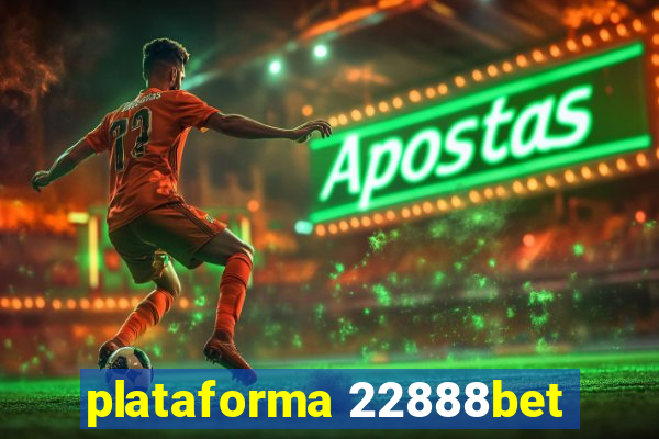 plataforma 22888bet